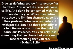 give up defining yourself and others.