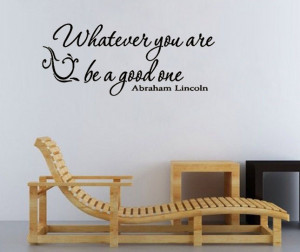 WHATEVER YOU ARE BE A GOOD ONE -Say Quote Word Lettering Art Vinyl ...