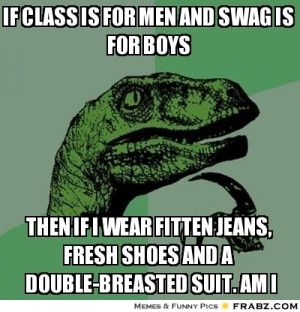 Class For Men And Swag Boys Philosoraptor Meme
