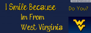 Snile Because I'm from West Virginia. Profile Facebook Covers