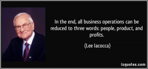 In the end, all business operations can be reduced to three words ...