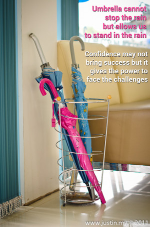 Umbrella cannot stop the rain, but allows us to stand in the rain.