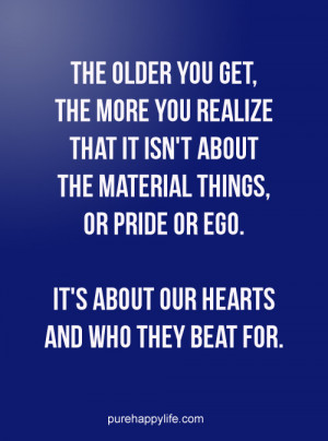 ... things, or pride or ego. It is about our hearts and who they beat for