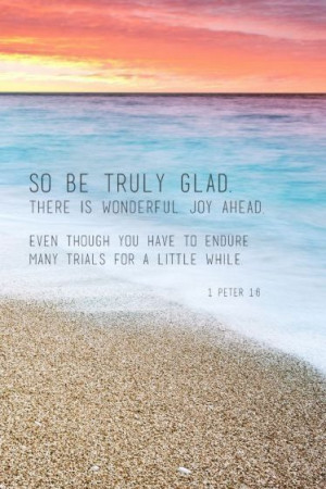 So be truly glad...