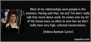 Most of my relationships were people in the business. Having said that ...