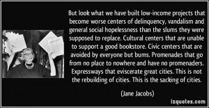 But look what we have built low-income projects that become worse ...