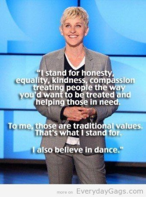 Ellen's traditional values. I don't agree with everything she has to ...