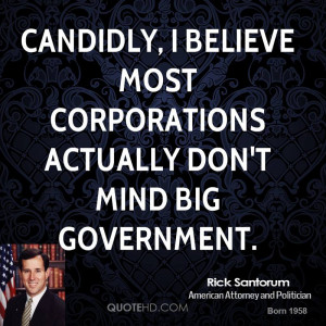 ... believe most corporations actually don't mind big government