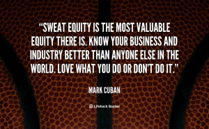 quote-Mark-Cuban-sweat-equity-is-the-most-valuable-equity-76791.png