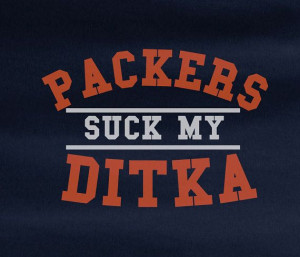 Chicago Bears Vs Green Bay Packers rivalry Suck My Ditka Funny Humor ...
