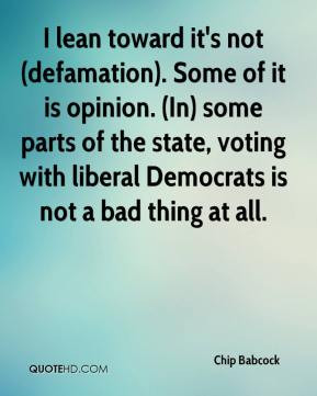 ... of the state, voting with liberal Democrats is not a bad thing at all