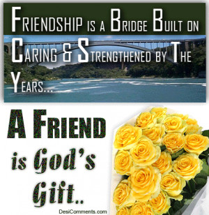 ... Bridge Builton Caring & Strengthened By The Years ~ Friendship Quote