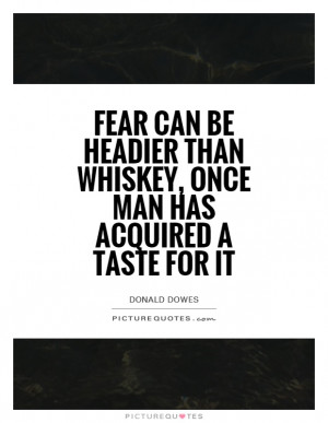 Fear Quotes Whiskey Quotes