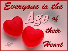 Age of their Heart ~ Quotes Image, Heart, Age Quotes, Ohdebra, Quotes ...