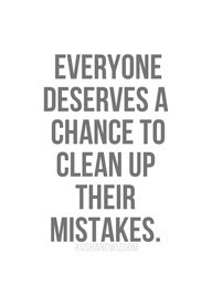... mistakes by giving second chances, than wondering if they would have