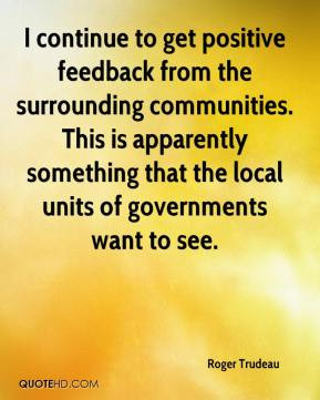 continue to get positive feedback from the surrounding communities ...