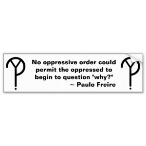Paulo Freire Why Bumper Sticker