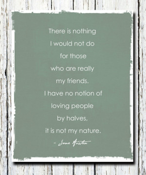 Jane Austen Quote, Northanger Abbey, My friends, friendship gift ...