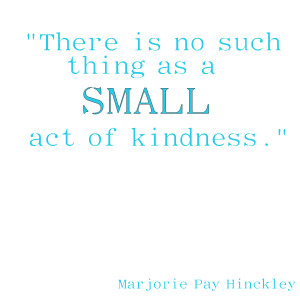 No small acts of kindness
