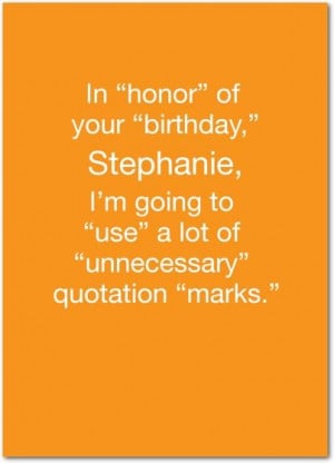 Shoebox: Sarcastic Quotes - Birthday Greeting Cards from Treat.com