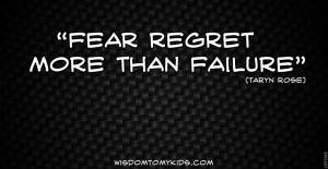 ... inspirational quote for success – Fear regret more than failure
