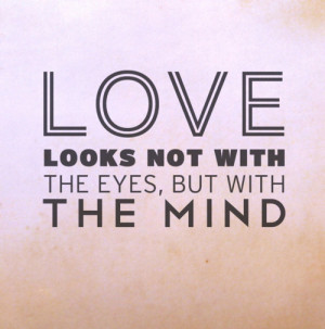 Submission Quote - Love looks not with the eyes,But with the THE MIND.