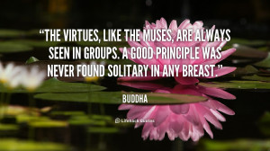 The virtues, like the Muses, are always seen in groups. A good ...