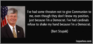 ve had some threaten not to give Communion to me, even though they don ...