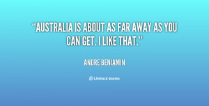 quote-Andre-Benjamin-australia-is-about-as-far-away-as-65390.png
