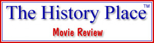 The History Place - Movie Review