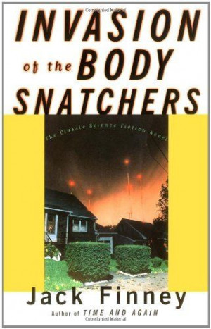 Invasion of the Body Snatchers by Jack Finney, http://www.amazon.com ...