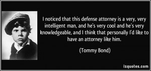 noticed that this defense attorney is a very, very intelligent man ...