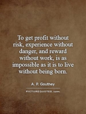 Risk Quotes Profit Quotes A P Gouthey Quotes
