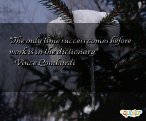 quotes in our collection. Vince Lombardi is known for saying 'The only ...