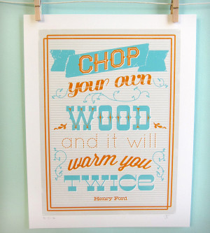 Chop Your Own Wood Print | This quote print features inspiring words ...
