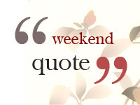 ... weekend. It's called “WeekendQuote”. I love quotes, and I hope