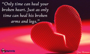 time can heal your broken heart just as only time can heal his broken ...