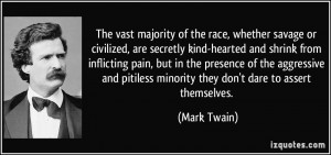 The vast majority of the race, whether savage or civilized, are ...