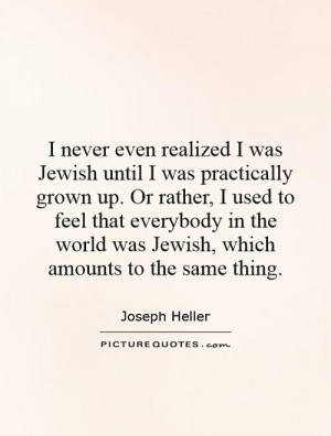 the world was Jewish which amounts to the same thing Picture Quote 1