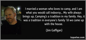... in everyone's family 'til we came up with the house. - Jim Gaffigan