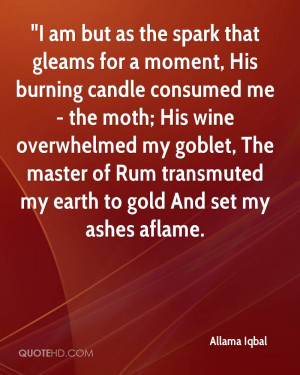 ... The master of Rum transmuted my earth to gold And set my ashes aflame