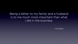 ... much more important than what I did in the business.” – Tom Bosley
