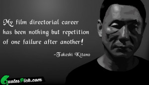 My Film Directorial Career Has by takeshi-kitano Picture Quotes
