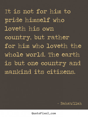 Love quotes - It is not for him to pride himself who loveth his own ...