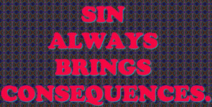... .com/sin-always-brings-consequences-bible-quote/][img] [/img][/url
