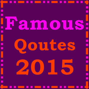 Famous Quotes 2015