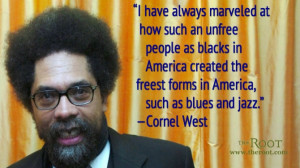 Quote of the Day: Cornel West on Blues and Jazz