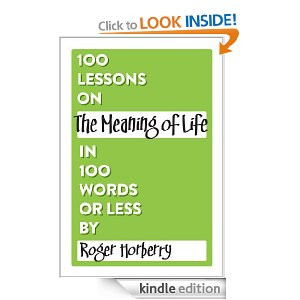 ... of Life in 100 Words or Less (100 Lessons in 100 Words or Less