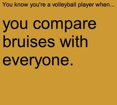 you compare bruises with everyone.