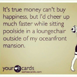 Money can't buy happiness, but...